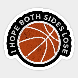 Basketball I Hope Both Teams Lose Funny Sports Sarcastic Sticker
